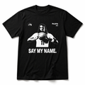 "Say My Name" Shirt